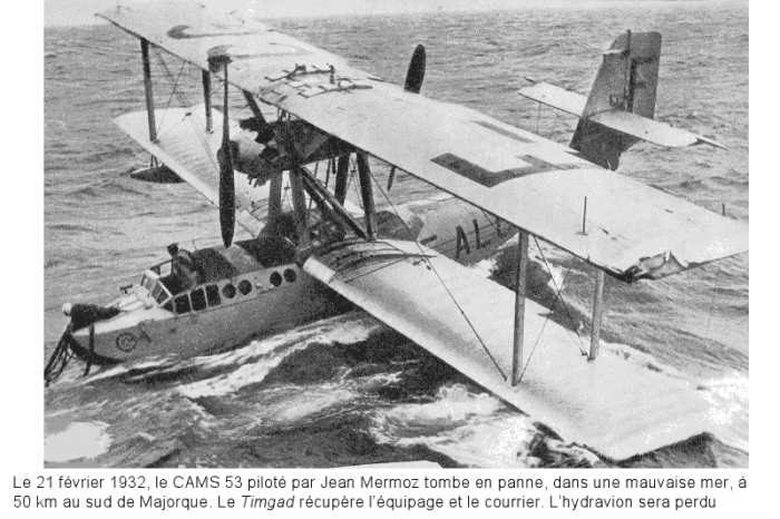 The text reads "February 21, the CAMS 53 piloted by Jean Mermoz broke down in bad seas, 50 kilometers south of Majorca. The Timgad recovered the mail and crew : the flying boat was lost."