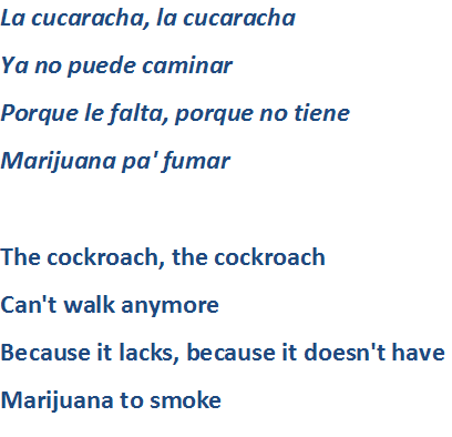 "La Cucaracha" lyrics from the Mexican Revolution (1910-1917) refer to marijuana. The "cockroach" is the lowly soldier.