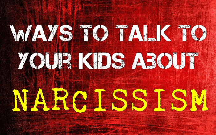 Ways To Talk To Your Kids About Narcissism - HubPages