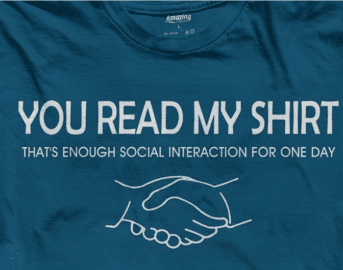 This is a great shirt for the self-proclaimed social outcast who'd rather not talk if they don't have to.