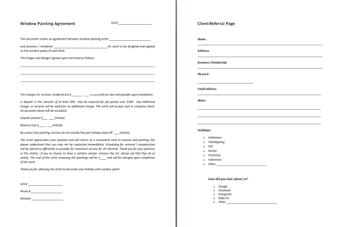 Make it a point to get all the details ironed out before you start adding paint to the window panes. Use this handy contact/contract/agreement to iron all the details out with your design and work before hand. It saves a lot of confusion.