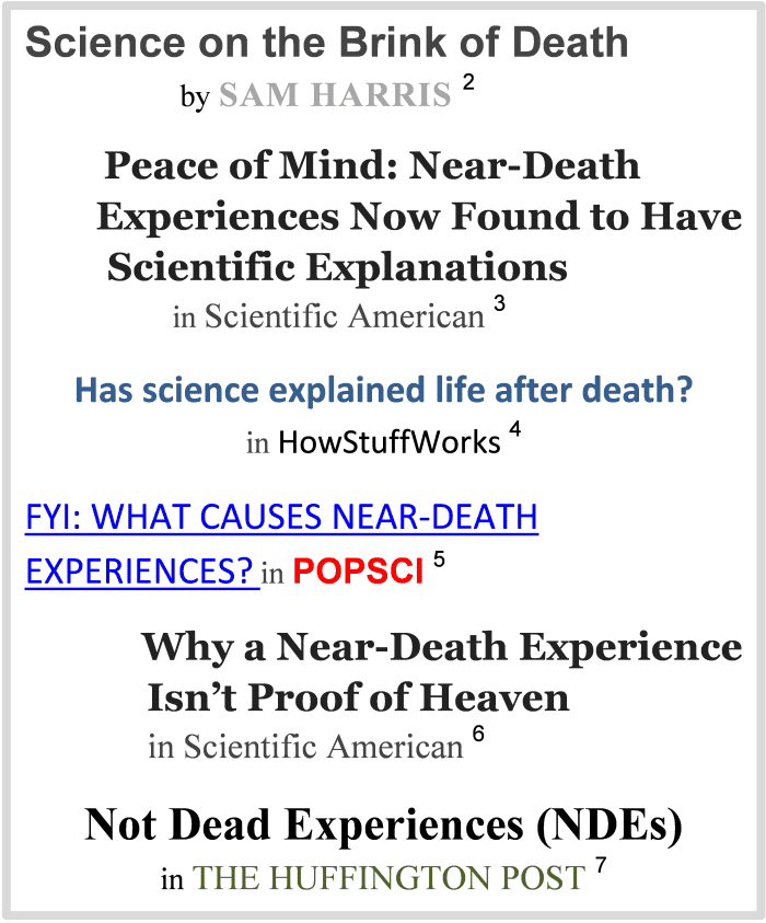 Popular science articles on NDEs. The science that refutes the claim that NDEs provide proof of a supernatural afterlife provides evidence of the brain's propensity to create a natural one.