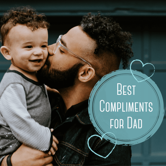 Find tons of ideas for compliments you can give to your father. Show him how much you love him with these cute, sweet, and thoughtful sayings.
