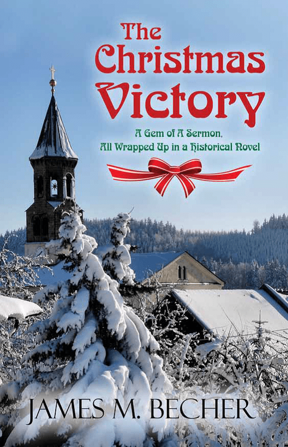 James M. Becher's American historical novel, "The Christmas Victory, A Gem of a Sermon, All Wrapped Up in a Historical Novel"