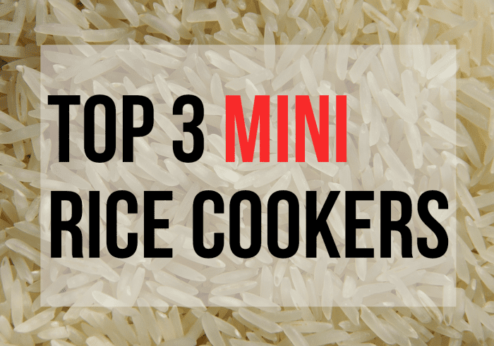 Read on for my suggestions regarding the 3 best mini rice cookers