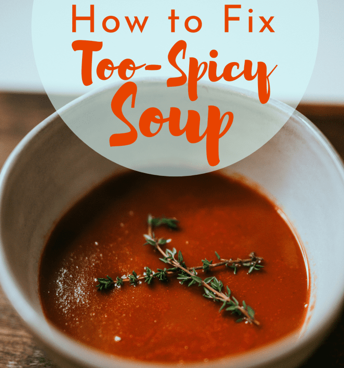 Five easy ways to reduce the spice in your soup. 