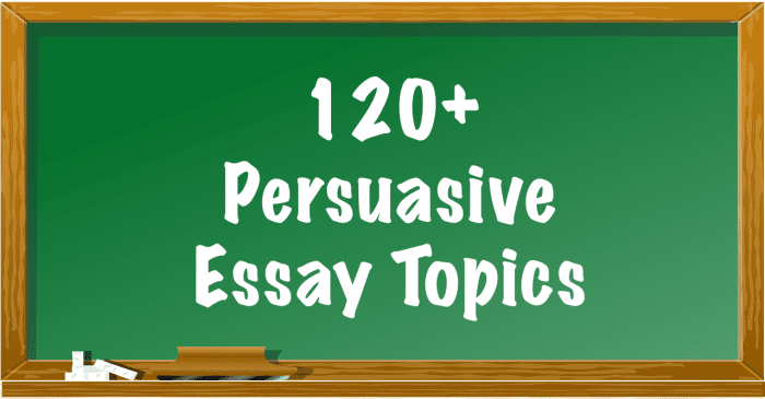 120 persuasive essay topics