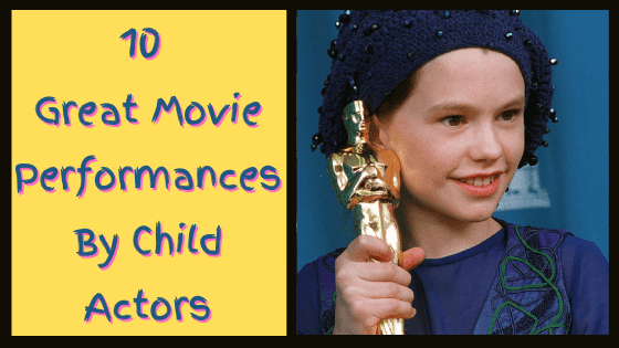 Although young, a lot of child actors tend to put on amazing and moving performances. Here are ten great movie performances by child actors.