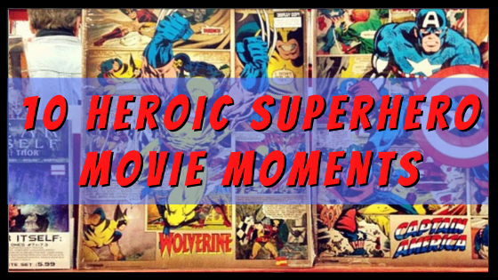 A superhero movie is nothing without its heroic moments. Here are ten heroic moments in superhero films.