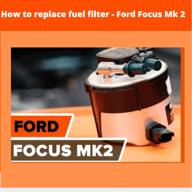 How to Replace the Fuel Filter on the Ford Focus Mk 2 AxleAddict