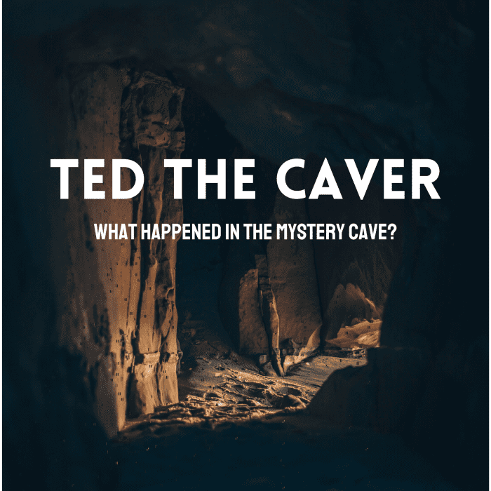 Discover the story of Ted the Caver, what he might have found in the mysterious cave, and what happened to him.