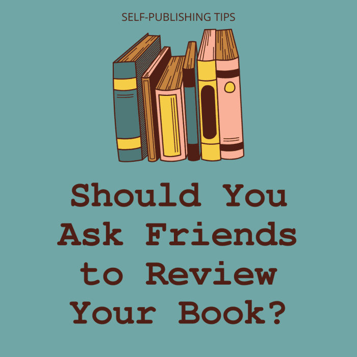 Should you ask your friends to review your self-published book? Discover some pros and cons of this approach.