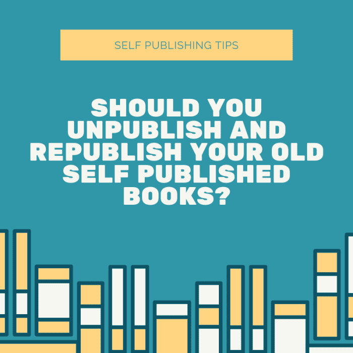 Should You Unpublish and Republish Your Old Self-Published Books ...