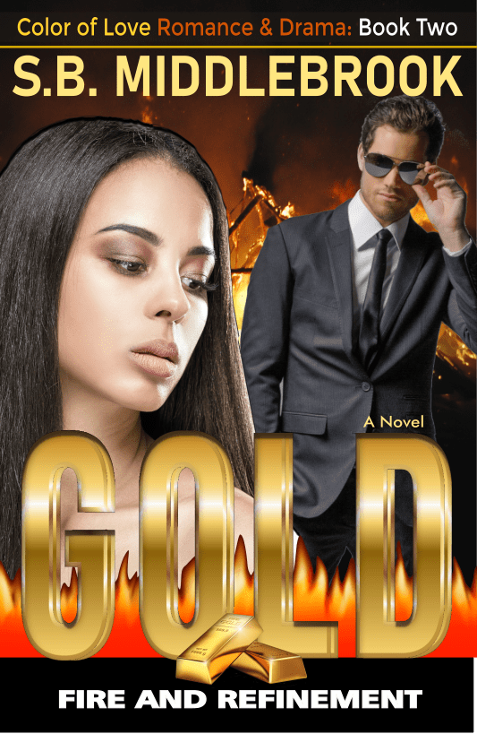 I write love stories filled with "tough" challenges and irresistible conflict, as in Book Two of my "Color of Love" Collection: Gold, Fire & Refinement.