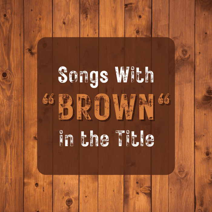 Celebrate the beauty of the color brown with a playlist of pop, rock, country, and R&B songs with the word "brown" in the title.