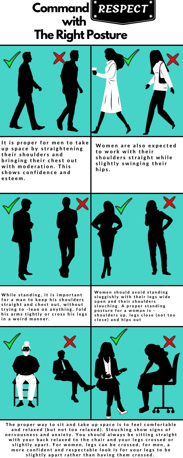 Practice having a mature and professional posture that attracts respect.