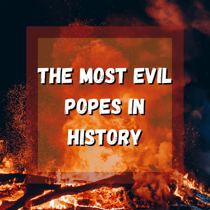 This article discusses 5 of the evilest and most wicked popes in history. Read on to learn of their debauchery.