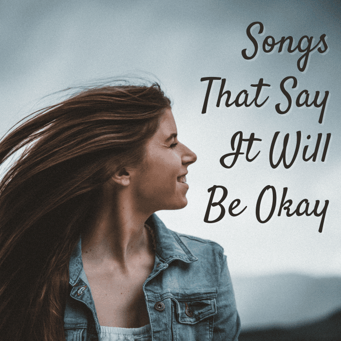 No matter what is stressing you out, take the long view on your troubles with a playlist of pop, rock, country, and R&B songs that say everything will be OK.