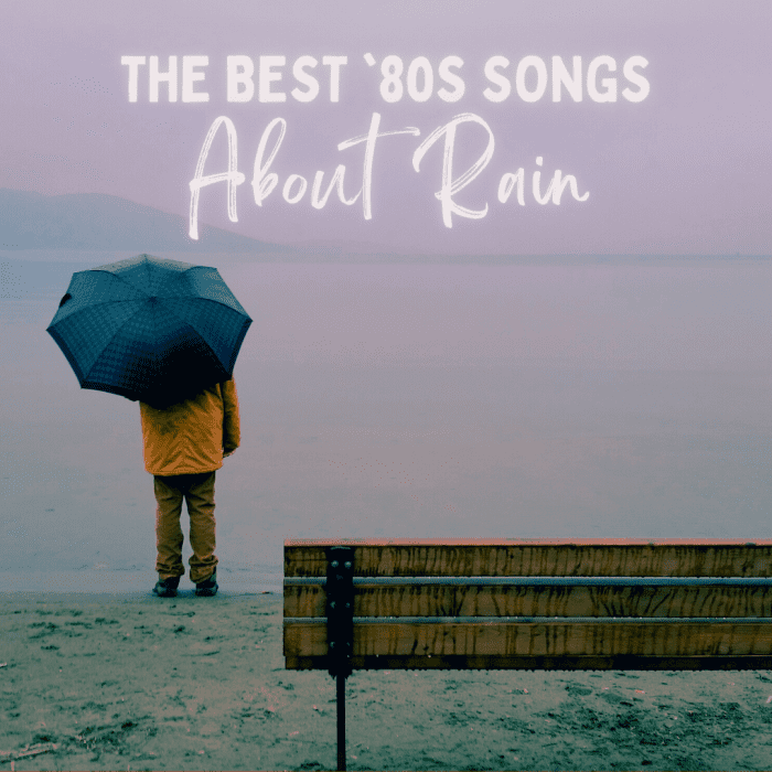 Top 14 '80s Songs About Rain Spinditty