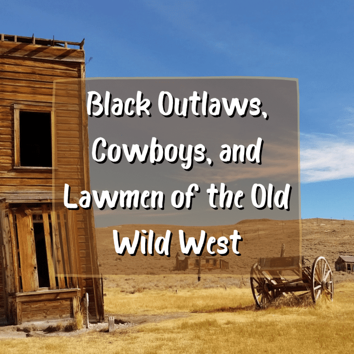 Black Outlaws, Cowboys, and Lawmen of the Old Wild West - Owlcation