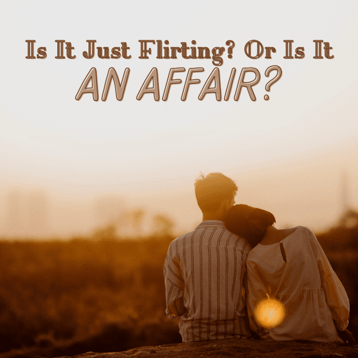 What Is the Difference Between Flirting, Cheating, and an Affair