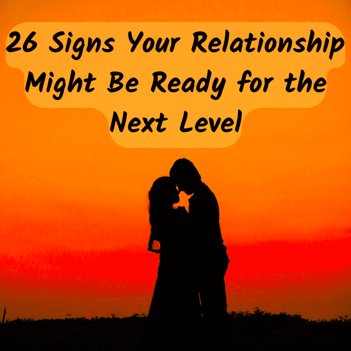 Learn whether your relationship is ready to move to the next level. This article provides some advice and 26 tell-tale signs that things are moving in the right direction.