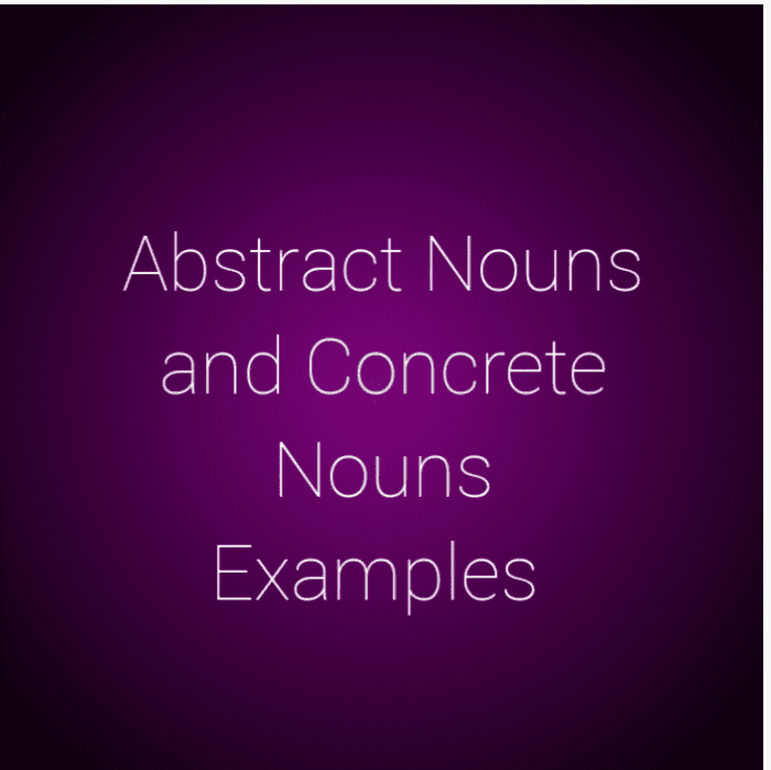 How To Use Abstract Nouns and Concrete Nouns To Beautify Your Writing ...