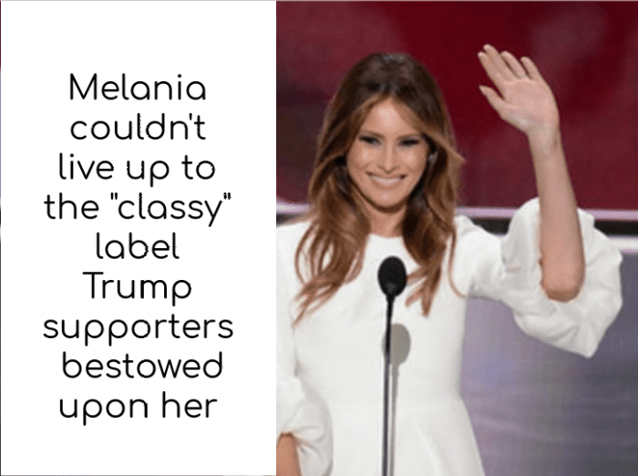 Trump supporters saddled Melania with the "classy" designation, a racist dog whistle to those who disliked the former First Lady, Michelle Obama.