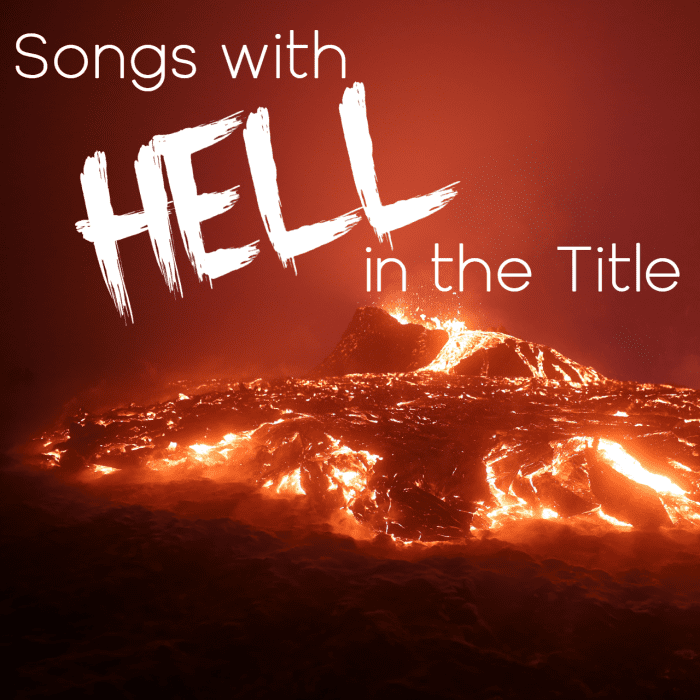 Make a helluva playlist of pop, rock, country, and R&B songs with hell in the title. Hell isn't just a place to fry in forever. It can be a state of mind or a mild expletive used to convey emphasis or emotion or important points.