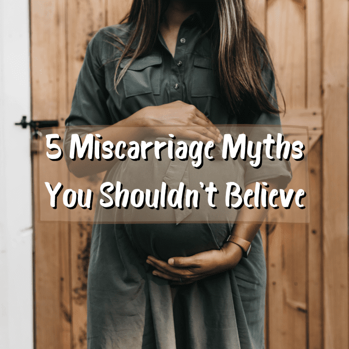Read on to learn 5 myths about miscarriage that you need to stop believing, especially if you are expecting.