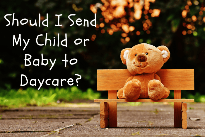 Should you send your child to daycare? Although a hard decision, this guide will help you figure out if sending your child or baby to daycare is what you want (or should) do.