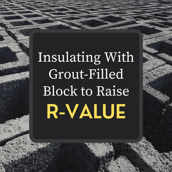 You can increase the R-value of your concrete block insulation by filling the hollows with grout. There are many grout options to choose from—learn about several here.