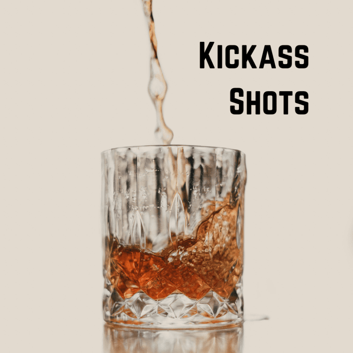 Kickass shots you won't regret tasting