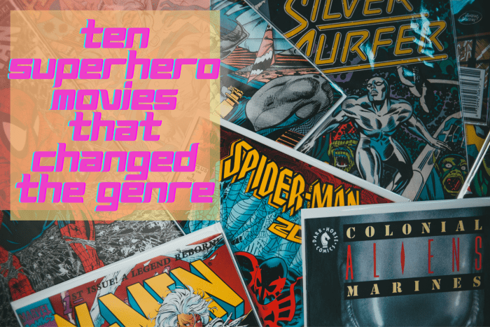 Some superhero films follow generic patterns, but then there are some that are groundbreaking. Here's my list of the ten films that changed the superhero genre.
