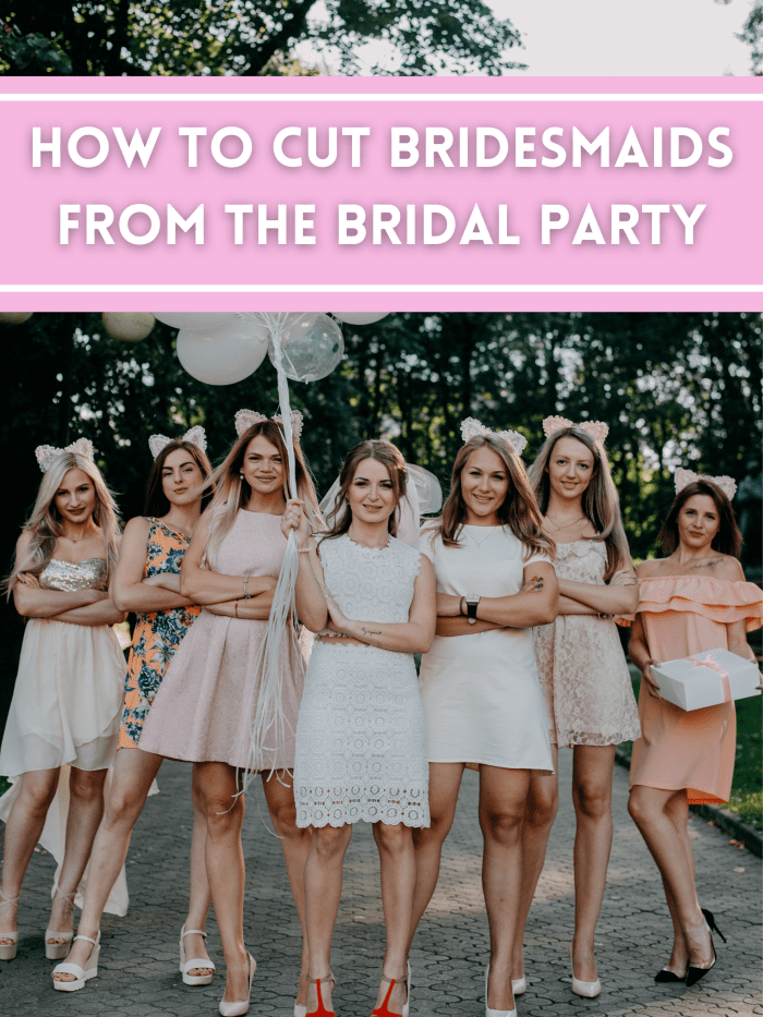 Your wedding planning has gotten really dramatic. And you have a couple of bridesmaids who have gotten on your last nerve. It's time to cut these attendants and focus on bigger things.