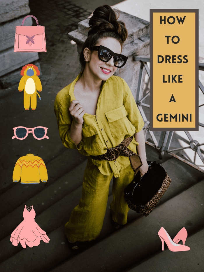 Gemini wears bright colors and eccentric designs. Gemini always has a little bit of flair, even if it's just jewelry or socks.