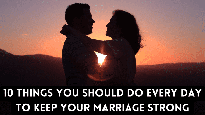 10 Things You Should Do Every Day To Keep Your Marriage Strong Hubpages 7527