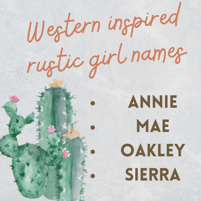 Annie, Mae, Oakley and Sierra all borrow meaning from Western American people and places.