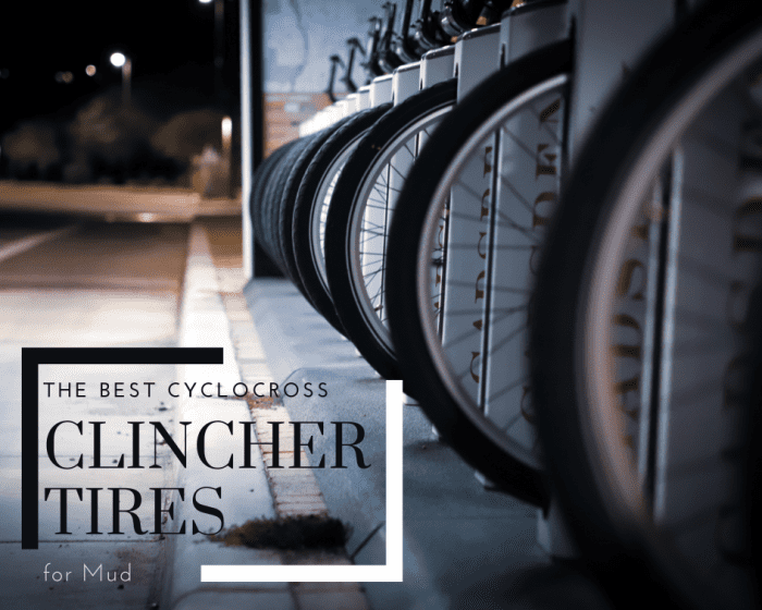 Looking for cyclocross clincher tires that will traverse even through the muddiest of paths? Here are the best of the best.