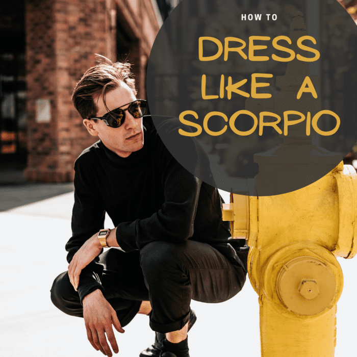 Scorpio outfits should look mysterious, dark, and seductive. The sign is elegant, so they need clothes that fit well and don't look sloppy.