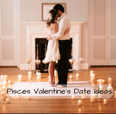 Pisces wants true love and magic. (1) Add candles, Christmas lights, and anything that glows into the night. (2) Go to an aquarium. (3) Go for a hike around waterfalls and bridges. (4) Dance under chandeliers. (5) Eat cake.