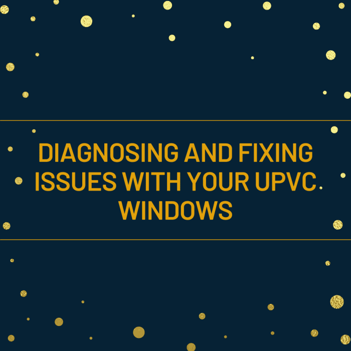 Why Is My uPVC Window Not Closing Properly? Dengarden