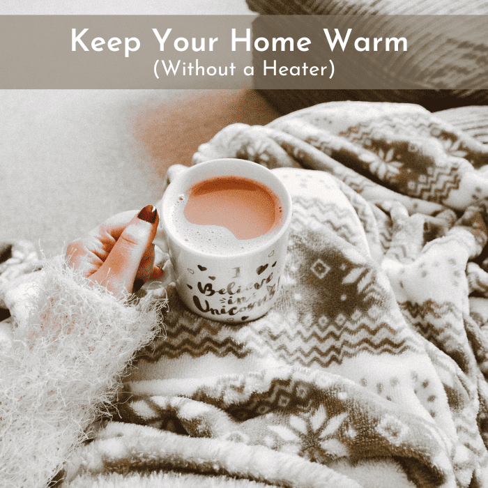 How to Keep Your Home Warm Without a Heater Dengarden