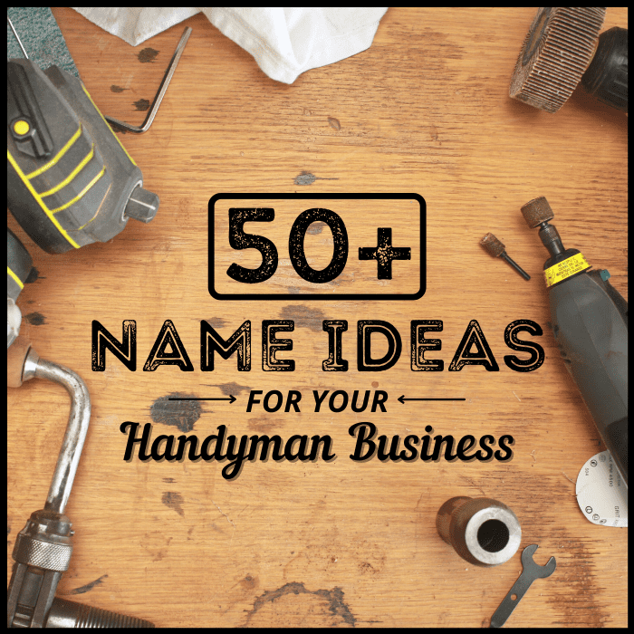 Thinking of going into business as a handyman or jack of all trades? Choosing a name is the first step.