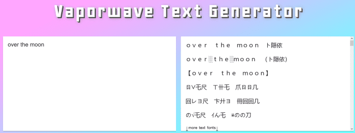 Here is LingoJam's Vaporwave Text Generator in action, which applies cool and aesthetic fonts to text!
