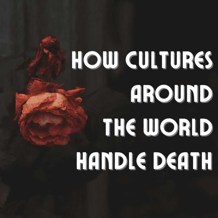 Death can be a celebration of life, or a means to help the soul pass—how do different cultures deal with death?