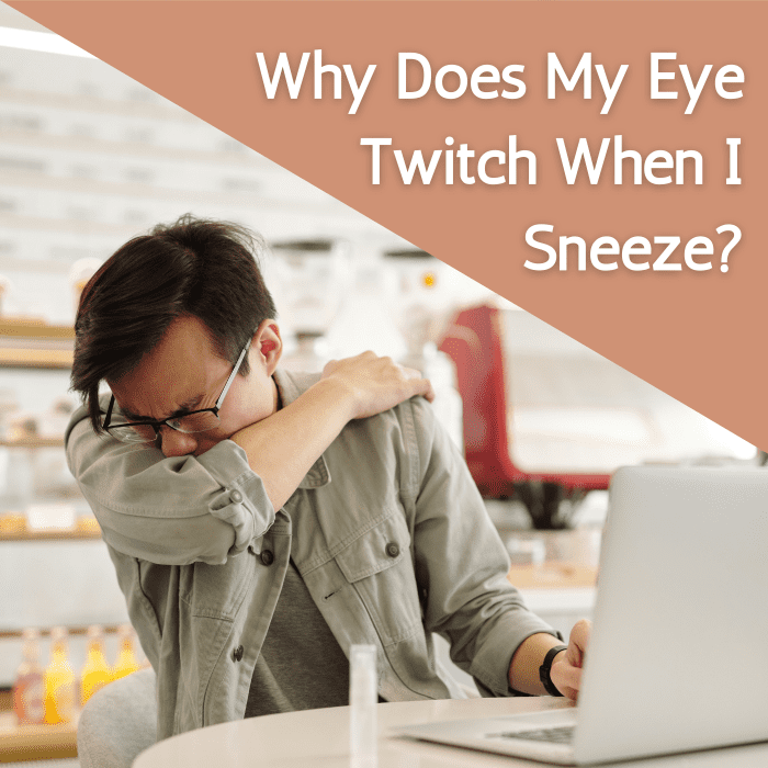Why does my eye twitch when i sneeze and should i be worried