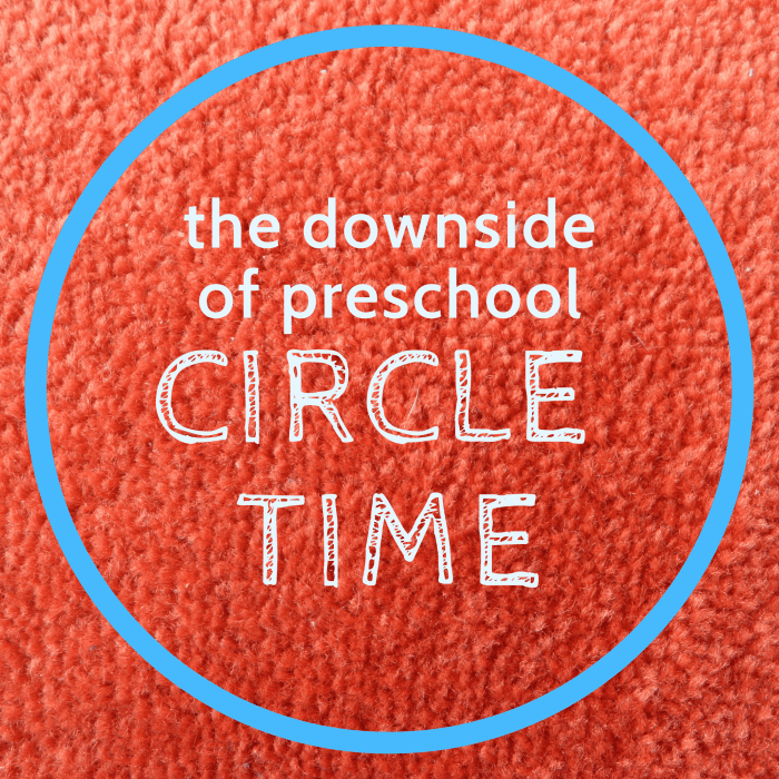 Small group activities, hands-on learning, and play are far more effective and invigorating than circle time.