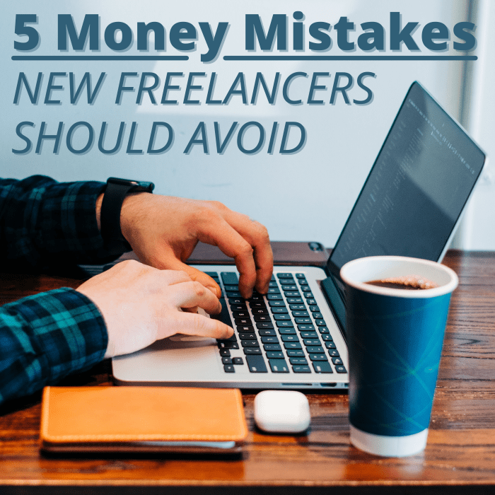 It's easy to make financial mistakes in a non-traditional employment environment. Here are five big ones to avoid if you can.