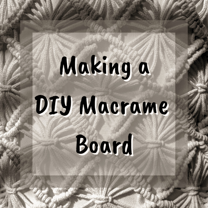 How to Make a Macrame Board for 15